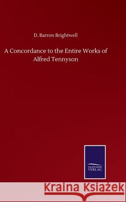 A Concordance to the Entire Works of Alfred Tennyson D Barron Brightwell 9783846057179 Salzwasser-Verlag Gmbh