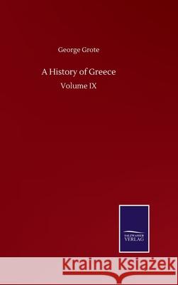 A History of Greece: Volume IX George Grote 9783846057216 Salzwasser-Verlag Gmbh