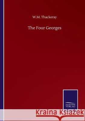 The Four Georges W M Thackeray 9783846057643 Salzwasser-Verlag Gmbh