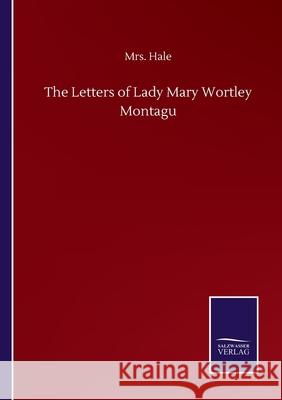The Letters of Lady Mary Wortley Montagu Mrs Hale 9783846057865