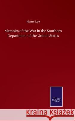 Memoirs of the War in the Southern Department of the United States Henry Lee 9783846057919 Salzwasser-Verlag Gmbh