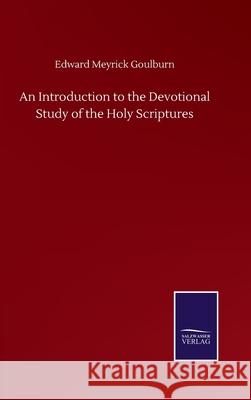 An Introduction to the Devotional Study of the Holy Scriptures Edward Meyrick Goulburn 9783846057933 Salzwasser-Verlag Gmbh