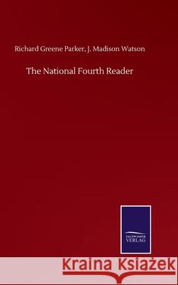 The National Fourth Reader Richard Greene Watson Parker 9783846057995