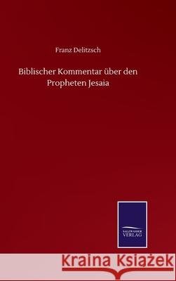 Biblischer Kommentar über den Propheten Jesaia Franz Delitzsch 9783846058299 Salzwasser-Verlag Gmbh