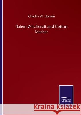 Salem Witchcraft and Cotton Mather Charles W Upham 9783846059081 Salzwasser-Verlag Gmbh