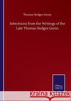 Selectrions from the Writings of the Late Thomas Hedges Genin Thomas Hedges Genin 9783846059746 Salzwasser-Verlag Gmbh