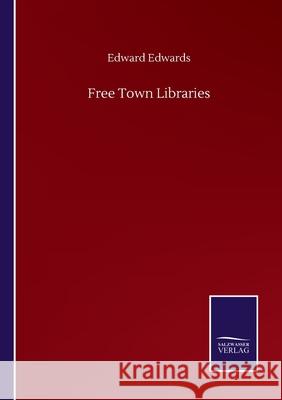 Free Town Libraries Edward Edwards 9783846059906 Salzwasser-Verlag Gmbh