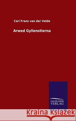 Arwed Gyllenstierna Carl Franz Van Der Velde 9783846060186