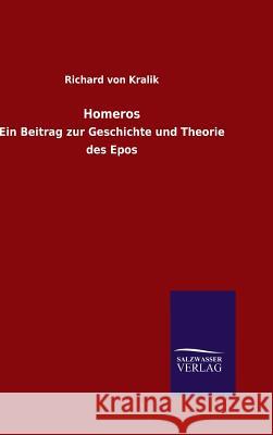 Homeros Richard Von Kralik 9783846060254 Salzwasser-Verlag Gmbh