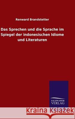 Das Sprechen und die Sprache im Spiegel der indonesischen Idiome und Literaturen Renward Brandstetter 9783846060346 Salzwasser-Verlag Gmbh