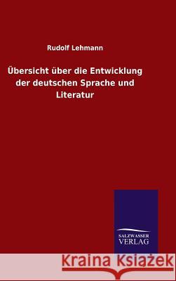 Übersicht über die Entwicklung der deutschen Sprache und Literatur Rudolf Lehmann 9783846060353