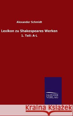 Lexikon zu Shakespeares Werken Alexander Schmidt 9783846060872