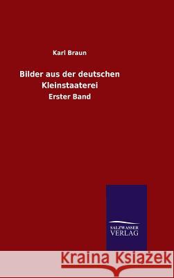 Bilder aus der deutschen Kleinstaaterei Karl Braun 9783846060919 Salzwasser-Verlag Gmbh