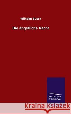 Die ängstliche Nacht Wilhelm Busch 9783846060957 Salzwasser-Verlag Gmbh