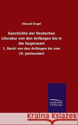 Geschichte der Deutschen Literatur von den Anfängen bis in die Gegenwart Engel, Eduard 9783846061312