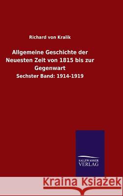 Allgemeine Geschichte der Neuesten Zeit von 1815 bis zur Gegenwart Richard Von Kralik 9783846061398 Salzwasser-Verlag Gmbh