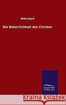 Die Beharrlichkeit des Christen Abbé Jeard 9783846061640 Salzwasser-Verlag Gmbh