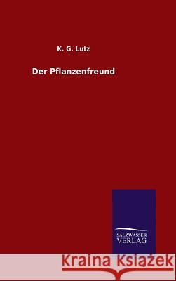 Der Pflanzenfreund K G Lutz 9783846061657 Salzwasser-Verlag Gmbh