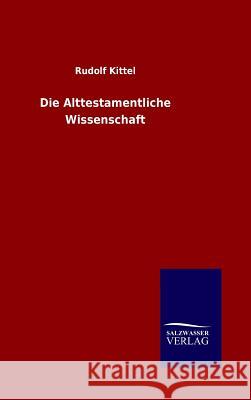 Die Alttestamentliche Wissenschaft Rudolf Kittel 9783846061770 Salzwasser-Verlag Gmbh