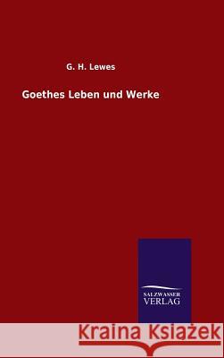 Goethes Leben und Werke G H Lewes 9783846061855 Salzwasser-Verlag Gmbh