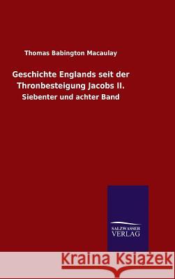 Geschichte Englands seit der Thronbesteigung Jacobs II. Thomas Babington Macaulay 9783846061985 Salzwasser-Verlag Gmbh