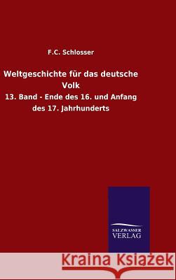 Weltgeschichte für das deutsche Volk F C Schlosser 9783846062111 Salzwasser-Verlag Gmbh