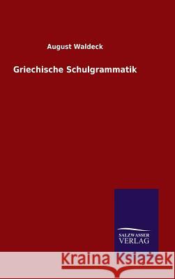 Griechische Schulgrammatik August Waldeck 9783846062203