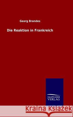 Die Reaktion in Frankreich Dr Georg Brandes 9783846062227 Salzwasser-Verlag Gmbh