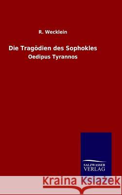 Die Tragödien des Sophokles R Wecklein 9783846062272 Salzwasser-Verlag Gmbh