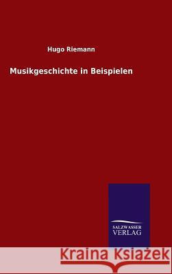 Musikgeschichte in Beispielen Hugo Riemann 9783846062401 Salzwasser-Verlag Gmbh