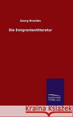 Die Emigrantenlitteratur Dr Georg Brandes 9783846062456 Salzwasser-Verlag Gmbh