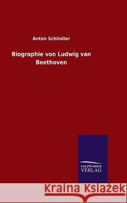 Biographie von Ludwig van Beethoven Anton Schindler 9783846062494 Salzwasser-Verlag Gmbh
