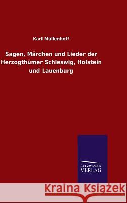 Sagen, Märchen und Lieder der Herzogthümer Schleswig, Holstein und Lauenburg Karl Mullenhoff 9783846062548 Salzwasser-Verlag Gmbh