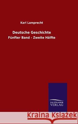 Deutsche Geschichte Lamprecht, Karl 9783846062739 Salzwasser-Verlag Gmbh