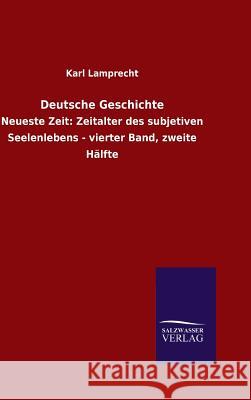 Deutsche Geschichte Lamprecht, Karl 9783846062753 Salzwasser-Verlag Gmbh