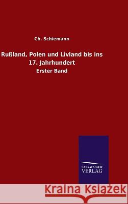 Rußland, Polen und Livland bis ins 17. Jahrhundert Ch Schiemann 9783846062869