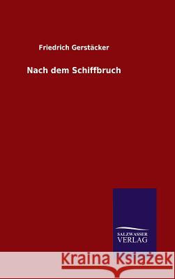 Nach dem Schiffbruch Friedrich Gerstacker 9783846063002 Salzwasser-Verlag Gmbh