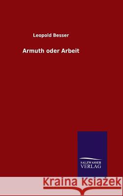 Armuth oder Arbeit Leopold Besser 9783846063118