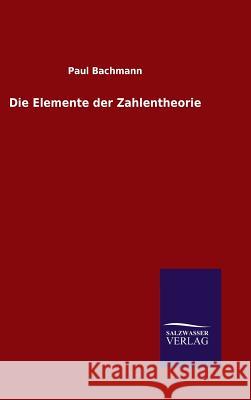 Die Elemente der Zahlentheorie Paul Bachmann 9783846063637