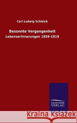 Besonnte Vergangenheit Carl Ludwig Schleich 9783846063675 Salzwasser-Verlag Gmbh