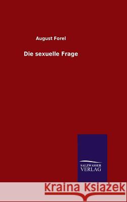 Die sexuelle Frage August Forel, Dr 9783846063682