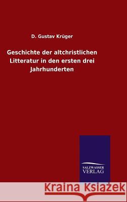 Geschichte der altchristlichen Litteratur in den ersten drei Jahrhunderten D Gustav Krüger 9783846063798 Salzwasser-Verlag Gmbh