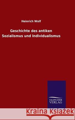 Geschichte des antiken Sozialismus und Individualismus Heinrich Wolf 9783846063828 Salzwasser-Verlag Gmbh