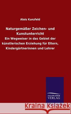 Naturgemäßer Zeichen- und Kunstunterricht Alois Kunzfeld 9783846064023