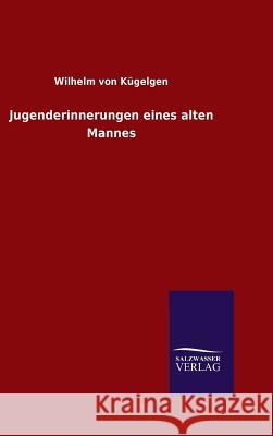 Jugenderinnerungen eines alten Mannes Wilhelm Von Kügelgen 9783846064061