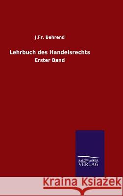 Lehrbuch des Handelsrechts J Fr Behrend 9783846064849 Salzwasser-Verlag Gmbh