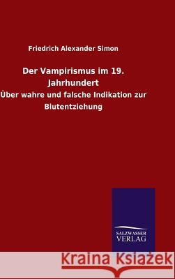 Der Vampirismus im 19. Jahrhundert Friedrich Alexander Simon 9783846064894 Salzwasser-Verlag Gmbh