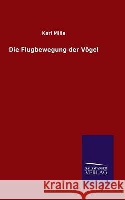 Die Flugbewegung der Vögel Karl Milla 9783846065471 Salzwasser-Verlag Gmbh