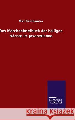 Das Märchenbriefbuch der heiligen Nächte im Javanerlande Max Dauthendey 9783846065716 Salzwasser-Verlag Gmbh