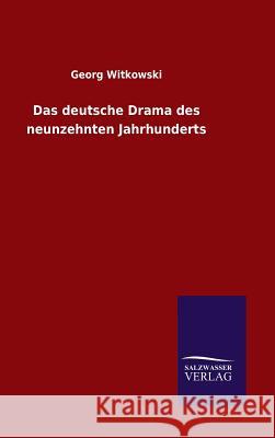 Das deutsche Drama des neunzehnten Jahrhunderts Georg Witkowski 9783846066317 Salzwasser-Verlag Gmbh